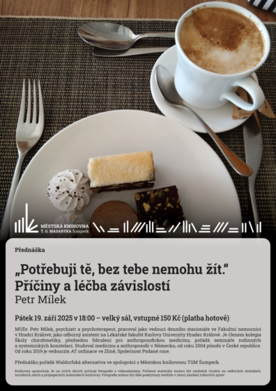 Přednáška – „Potřebuji tě, bez tebe nemohu žít.“ – Příčiny a léčba závislostí – Petr Mílek