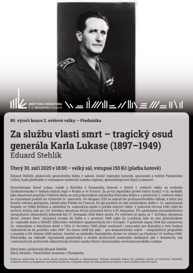 80. výročí konce 2. světové války – Přednáška – Za službu vlasti smrt – tragický osud generála Karla Lukase (1897–1949) – Eduard Stehlík