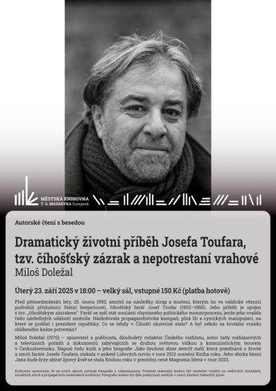 Autorské čtení s besedou – Dramatický životní příběh Josefa Toufara, tzv. číhošťský zázrak a nepotrestaní vrahové – Miloš Doležal
