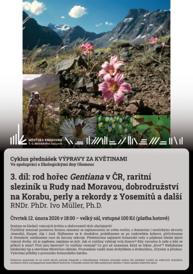 Cyklus přednášek Výpravy za květinami – 3. díl: rod hořec Gentiana v ČR, raritní sleziník u Rudy nad Moravou, dobrodružství na Korabu, perly a rekordy z Yosemitů a další – RNDr. PhDr. Ivo Müller, Ph.D.